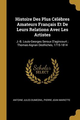 Histoire Des Plus C L Bres Amateurs Fran Ais Et De Leurs Relations Avec