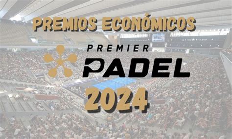 Premios Premier Padel 2024