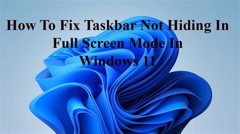 How To Fix Taskbar Not Hiding In Full Screen Mode In Windows 11 YouTube