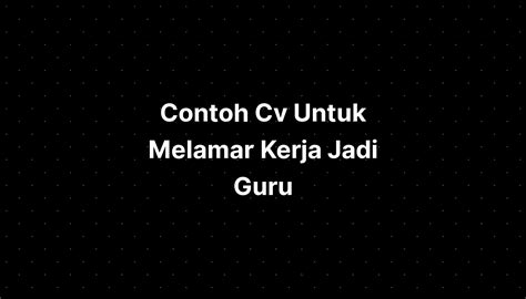 Contoh Cv Untuk Melamar Kerja Jadi Guru Imagesee