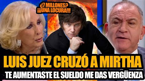 Luis Juez CruzÓ A Mirtha Legrand Y DefendiÓ A Milei Me Das VergÜenza Youtube