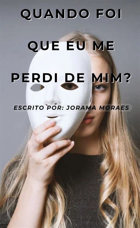 Quando Foi Que Eu Me Perdi De Mim Jorama Moraes Hotmart