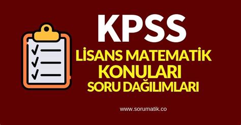 Kpss Lisans Matematik Konuları Ve Soru Dağılımları Sorumatik Blog