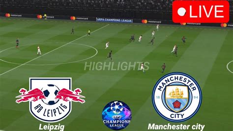 🔴rb Leipzig Vs Manchester City Live Uefa Champions League 2023 All