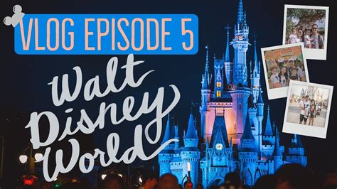 Vlog Episode Walt Disney World Youtube