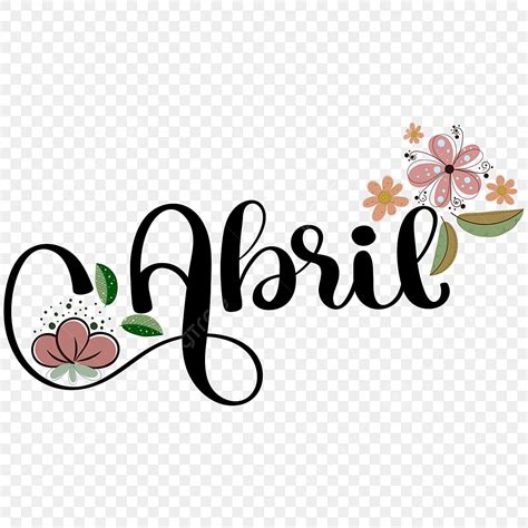 Hola Mes De Abril Texto Letras A Mano Con Flores Y Hojas PNG Dibujos