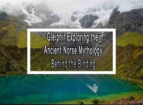 Gleipnir Exploring the Ancient Norse Mythology Behind the Binding