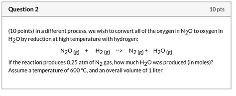 Solved Question 2 10 Pts 10 Points In A Different Process We Wish To Convert All Of The