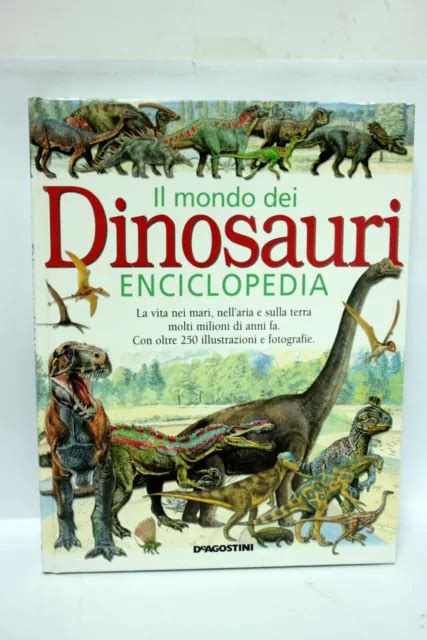 IL MONDO DEI Dinosauri Enciclopedia De Agostini 2003 Ita Libro Ottimo