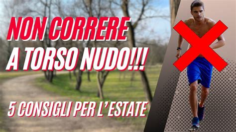 5 Consigli Per CORRERE E Allenarsi In ESTATE Con Il CALDO YouTube