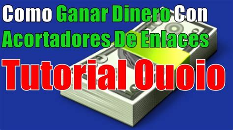 METODO PARA GANAR DINERO CON ACORTADORES DE LINKS Tutorial Para Ganar