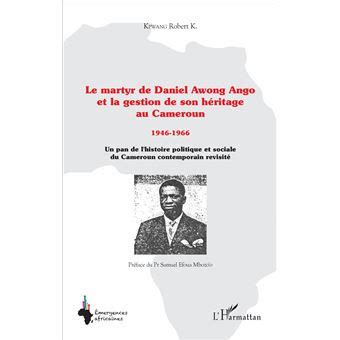 Le martyr de Daniel Awong Ango et la gestion de son héritage au