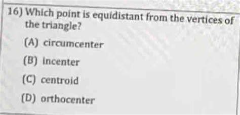 Solved Which Point Is Equidistant From The Vertices Of The