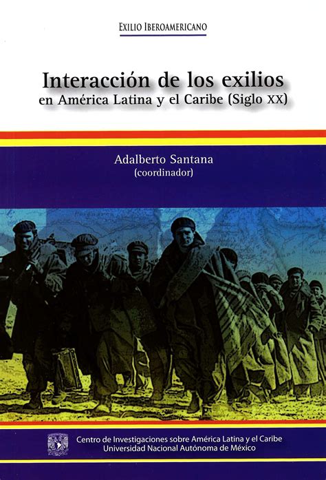 Interacción de los exilios en América Latina y el Caribe siglo XX libro