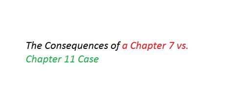 The Consequences of a Chapter 7 vs. Chapter 11 Case - JHB