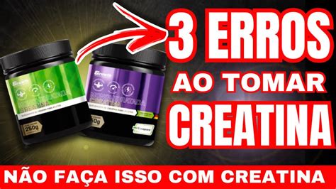 CREATINA 3 ERROS AO TOMAR CREATINA OS ERROS QUE TODO MUNDO COMETE AO