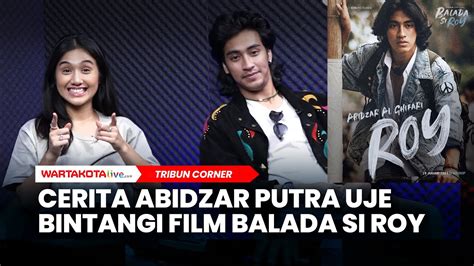 Cerita Abidzar Putra Uje Bintangi Film Balada Si Roy Youtube