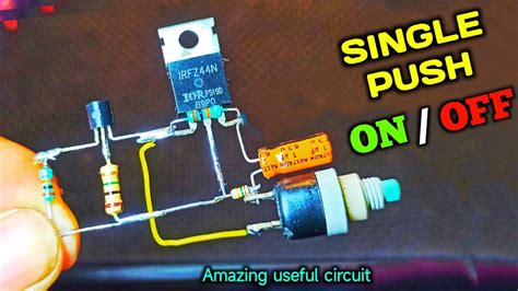 Single Push On Off Circuit Using Mosfet Irfz N Single Push