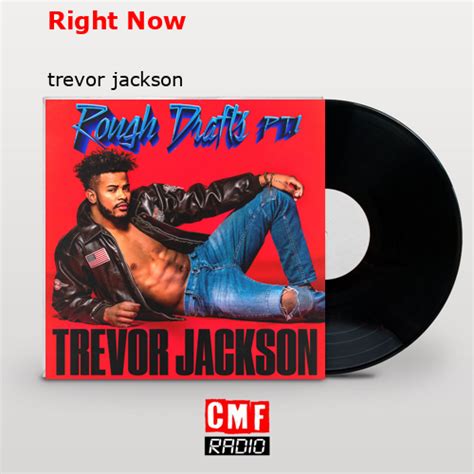 The Story And Meaning Of The Song Right Now Trevor Jackson