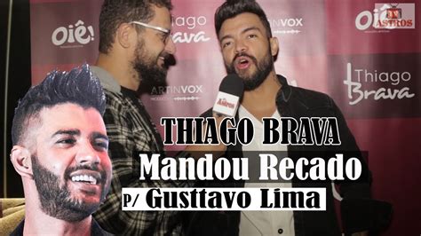 THIAGO BRAVA MANDA RECADO PARA GUSTTAVO LIMA YouTube