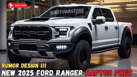 Redesign 2025 Ford Ranger Raptor PHEV First Look New Design