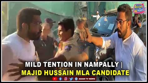 Mild Tention In Nampally Majid Hussain MLA Candidate Telangana