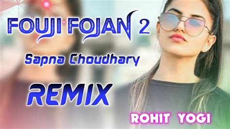 Fouji Fojan 2 Dj Remix Sapna Choudhary New Haryanvi Dj Song 2024