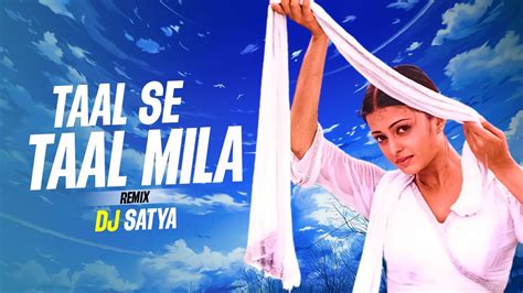 Taal Se Taal Mila Remix DJ Satya YouTube