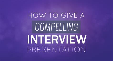 How to Give A Compelling Interview Presentation: Tips, Examples and ...