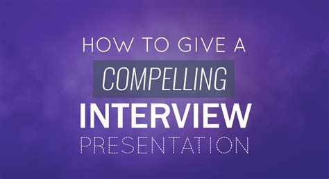 How to Give A Compelling Interview Presentation: Tips, Examples and ...