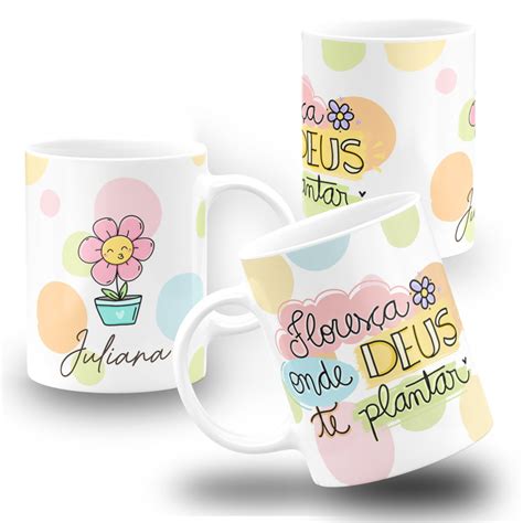 Arte Digital Caneca Floresça Onde Deus Te Plantar Elo7