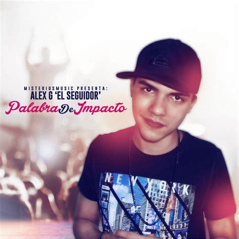 Palabra De Impacto Ep By Alex G El Seguidor Spotify