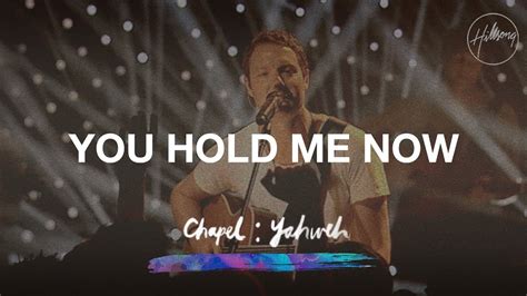 You Hold Me Now Hillsong Worship Youtube