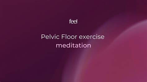 Sensual Relaxing Meditation And Beginner Exercise For Pelvic Floor