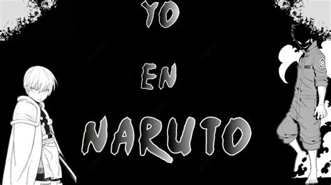 Qhps Yo Reencarnaba En Naruto Capitulo Prologo Youtube