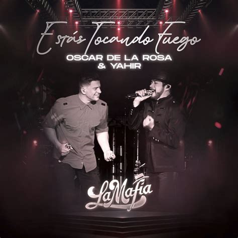 Estás Tocando Fuego by La Mafia Yahir and Oscar De La Rosa on Beatsource