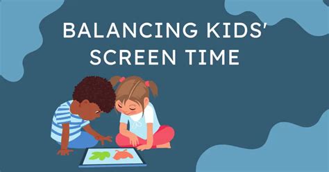 Balancing Your Kids Screen Time Strategies For Healthy Tech Habits