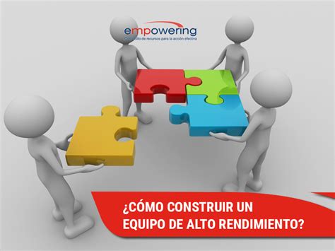 C Mo Construir Un Equipo De Alto Rendimiento Empowering