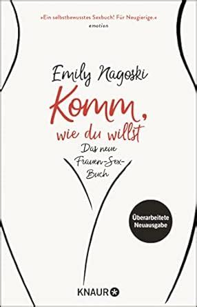 Komm Wie Du Willst Das Neue Frauen Sex Buch Nagoski Emily Zeltner Shane Henriette Marter