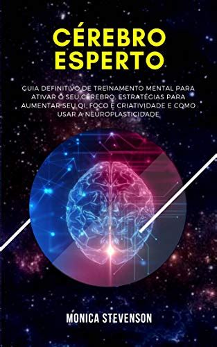 Cérebro Esperto Guia Definitivo De Treinamento Mental Para Ativar O