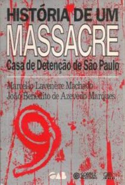 História de um massacre Casa de detenção de São Paulo Marcello