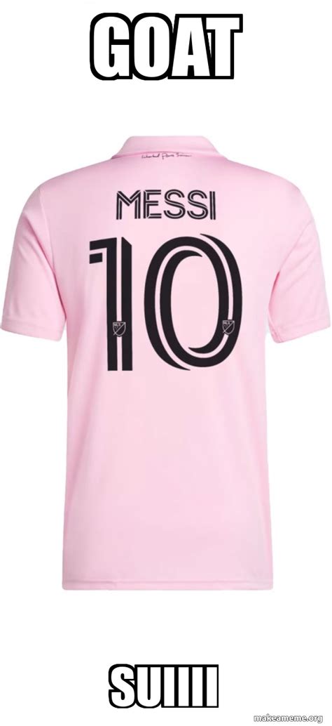 Goat Suiiii - Messi Jersey Meme Generator