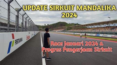 Update Terbaru Sirkuit Mandalika 2024 Race Progres Pengerjaan YouTube