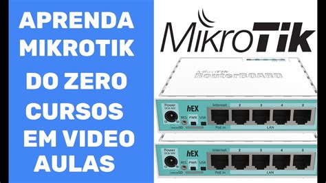 Aprenda Mikrotik Do Zero Os Cursos Em Video Aulas Na Pratica