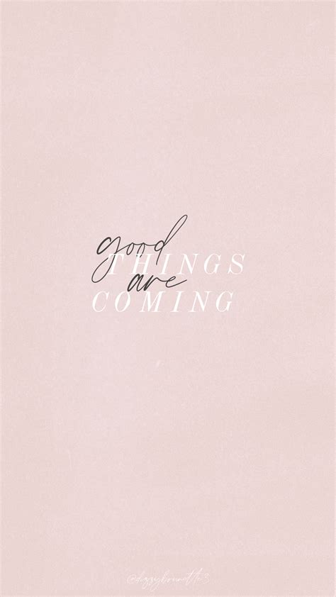 Good Things Are Coming Inspirational Phone Wallpaper Phone