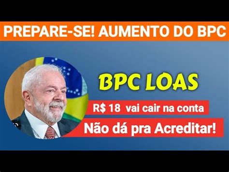 BPC LOAS PREPARE SE AUMENTO DO BPC NÃO DA PRA ACREDITAR NO VALOR