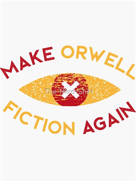 Make Orwell Fiction Again Philosophy T Sticker For Sale By The