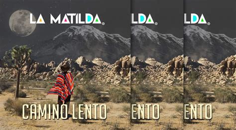 La Matilda Presenta Su Nuevo Sencillo Y Video Camino Lento