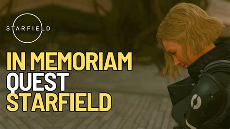 In Memoriam Quest In Starfield Youtube