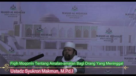 Fiqih Moqorrin Tentang Amalan Amalan Bagi Orang Yang Meninggal Ustadz